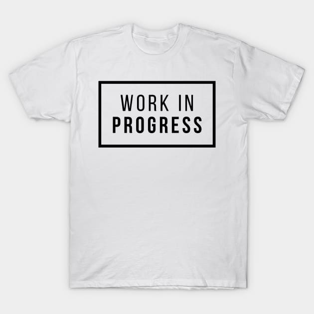 Work in Progress T-Shirt by GMAT